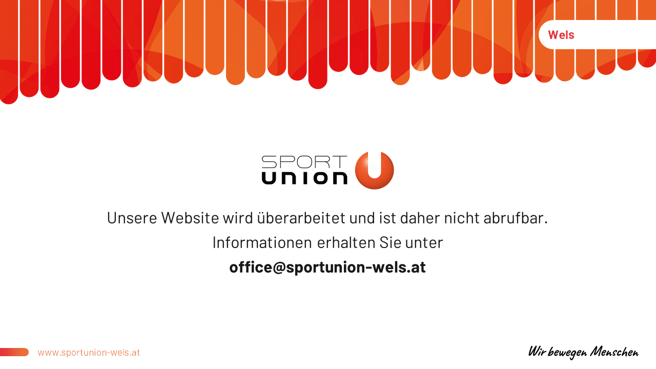 Unsere Webseite wird überarbeitet und ist daher nicht abrufbar. Informationen erhalten Sie unter office@sportunion-wels.at